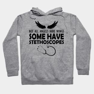 Nurse - Not all angels have wings some have stethoscopes Hoodie